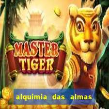 alquimia das almas 3 temporada